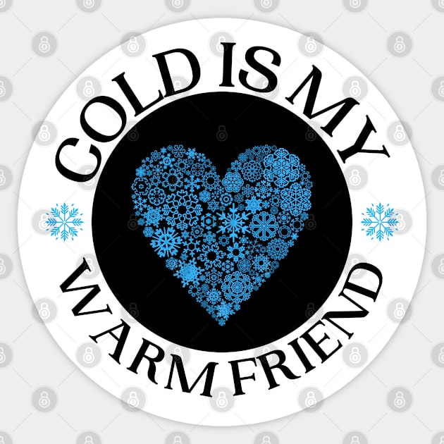Cold Is My Warm Friend Designs With Snow Flake Heart Sticker by Eveka